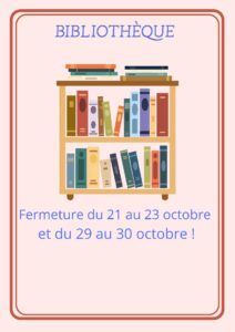 Fermeture de la bibliothèque du 21 au 23 octobre et du 29 au 30 octobre !